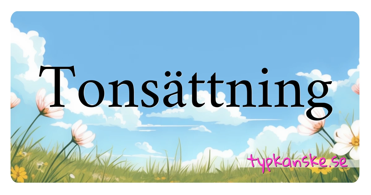 Tonsättning synonymer korsord betyder förklaring och användning