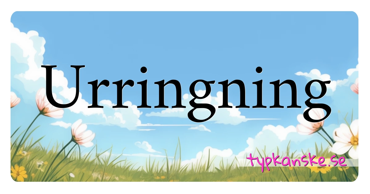 Urringning synonymer korsord betyder förklaring och användning
