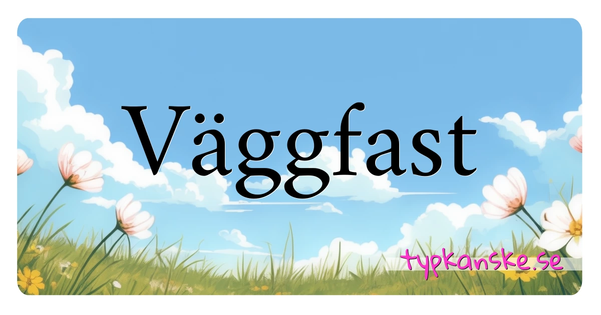 Väggfast synonymer korsord betyder förklaring och användning