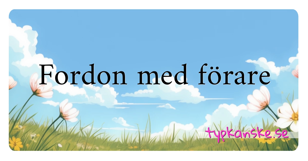 Fordon med förare synonymer korsord betyder förklaring och användning