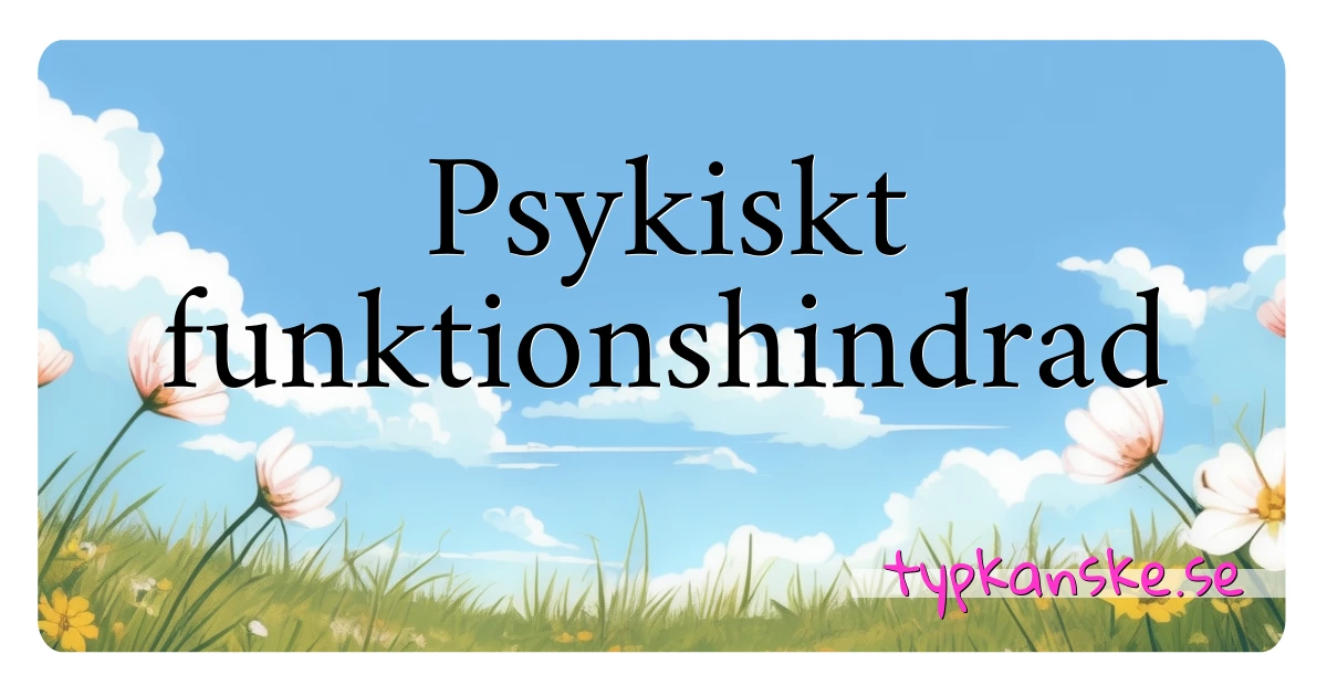 Psykiskt funktionshindrad synonymer korsord betyder förklaring och användning