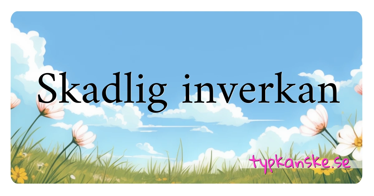 Skadlig inverkan synonymer korsord betyder förklaring och användning