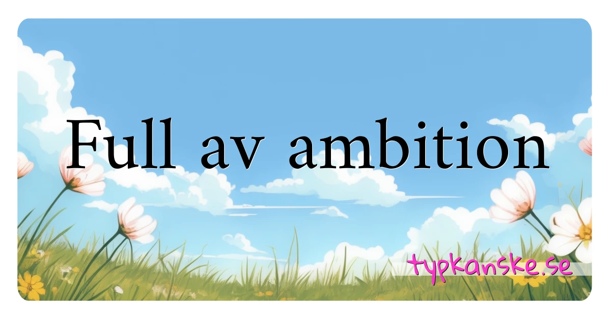 Full av ambition synonymer korsord betyder förklaring och användning