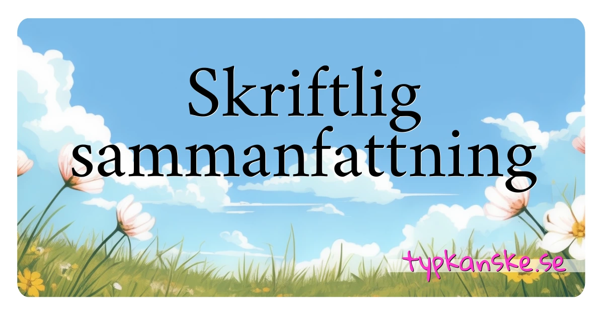 Skriftlig sammanfattning synonymer korsord betyder förklaring och användning