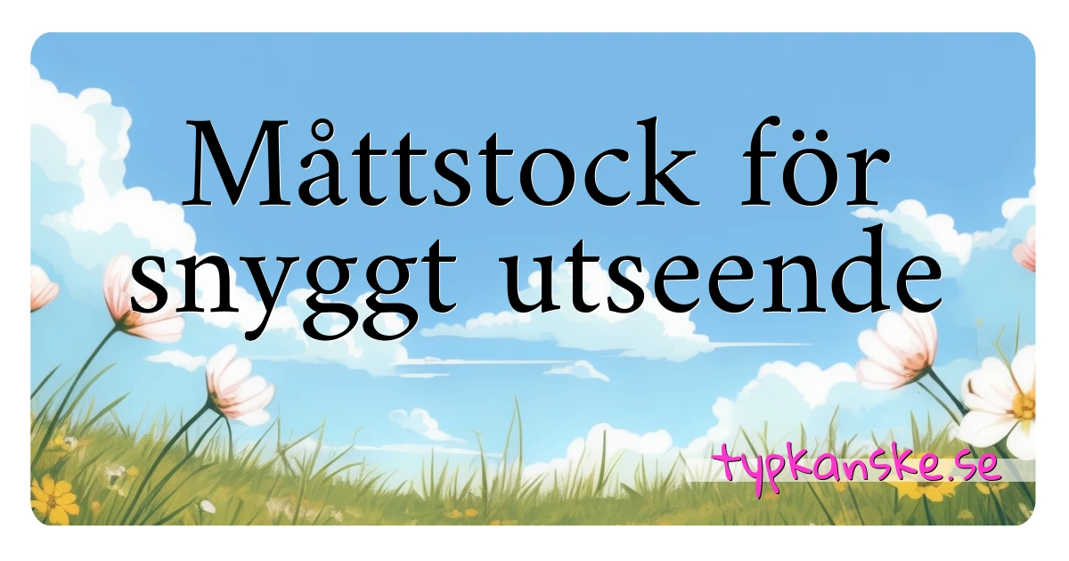 Måttstock för snyggt utseende synonymer korsord betyder förklaring och användning