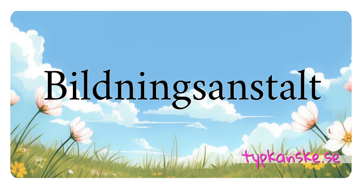 Bildningsanstalt synonymer korsord betyder förklaring och användning