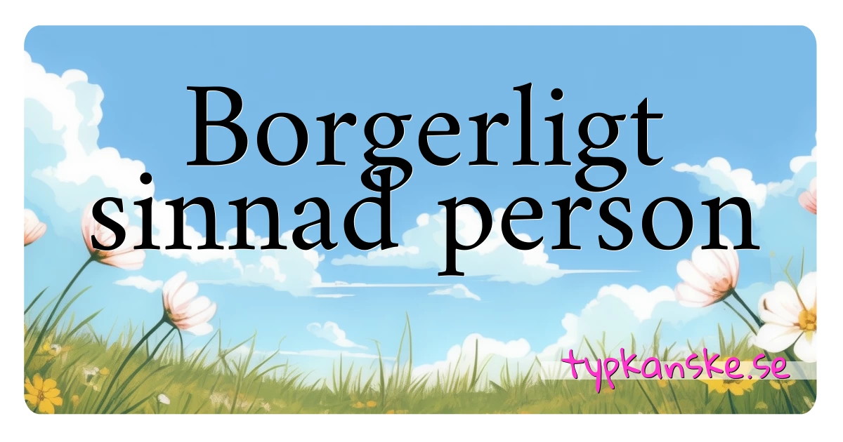 Borgerligt sinnad person synonymer korsord betyder förklaring och användning