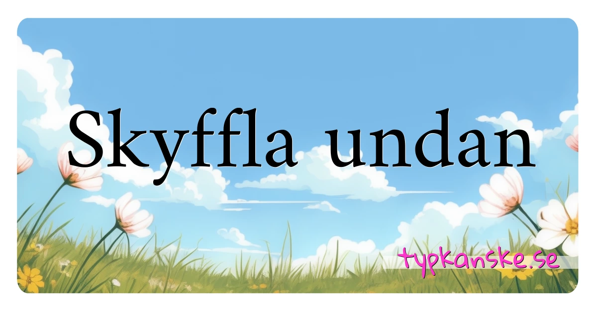 Skyffla undan synonymer korsord betyder förklaring och användning