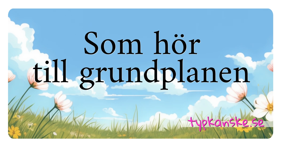 Som hör till grundplanen synonymer korsord betyder förklaring och användning