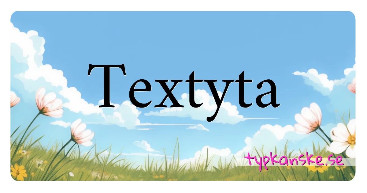 Textyta synonymer korsord betyder förklaring och användning