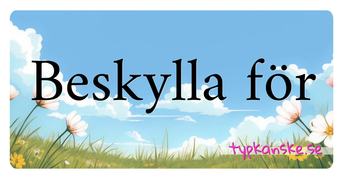 Beskylla för synonymer korsord betyder förklaring och användning