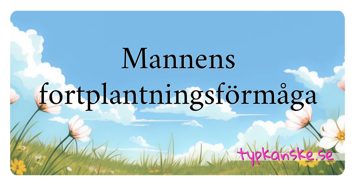 Mannens fortplantningsförmåga synonymer korsord betyder förklaring och användning