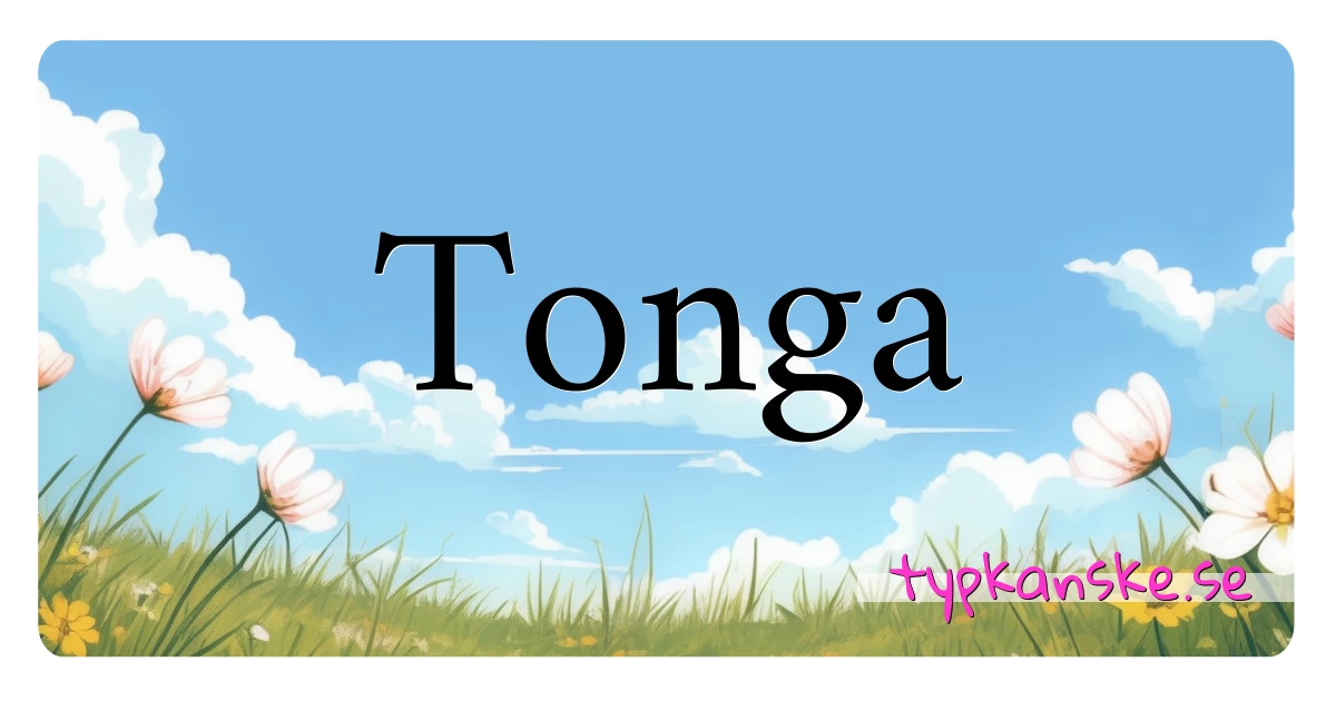 Tonga synonymer korsord betyder förklaring och användning