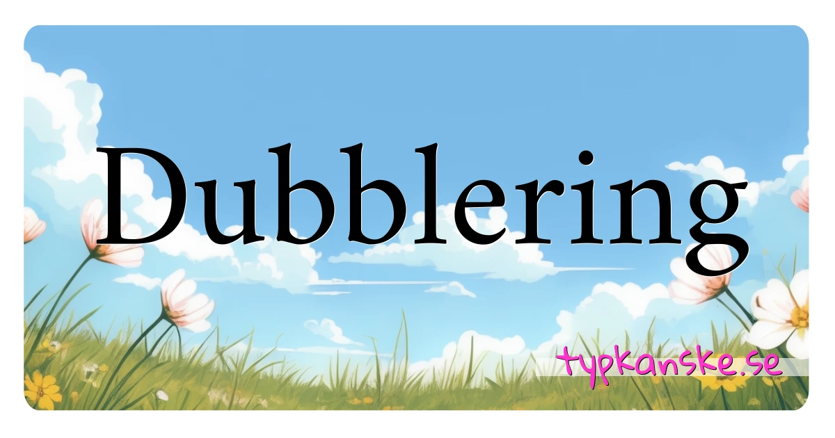 Dubblering synonymer korsord betyder förklaring och användning