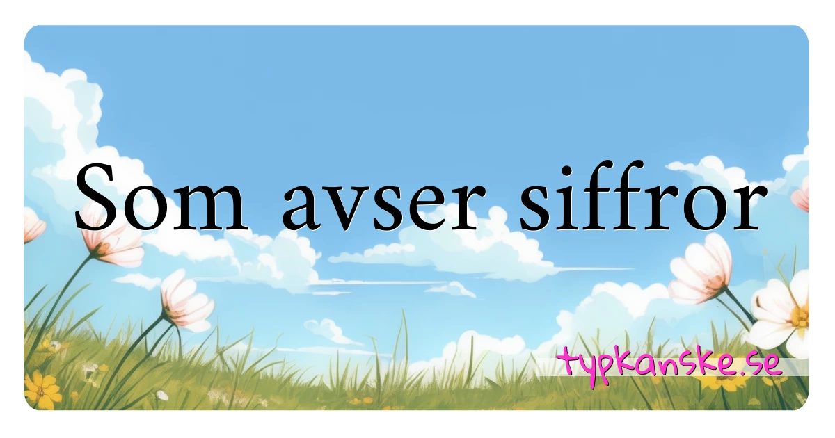 Som avser siffror synonymer korsord betyder förklaring och användning