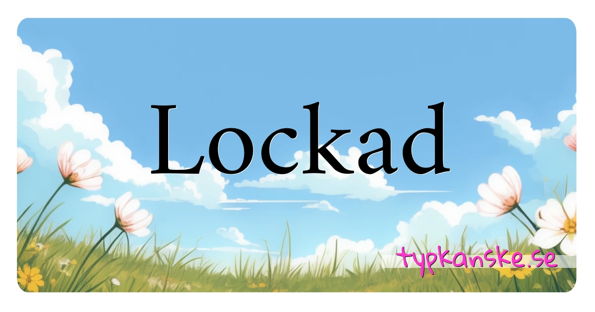 Lockad synonymer korsord betyder förklaring och användning