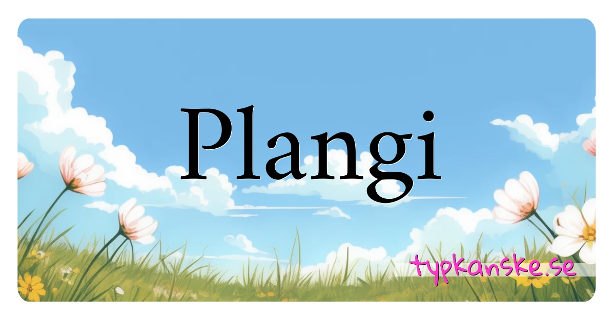 Plangi synonymer korsord betyder förklaring och användning