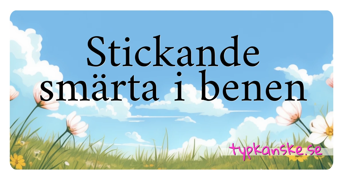 Stickande smärta i benen synonymer korsord betyder förklaring och användning