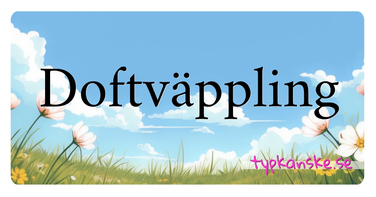 Doftväppling synonymer korsord betyder förklaring och användning