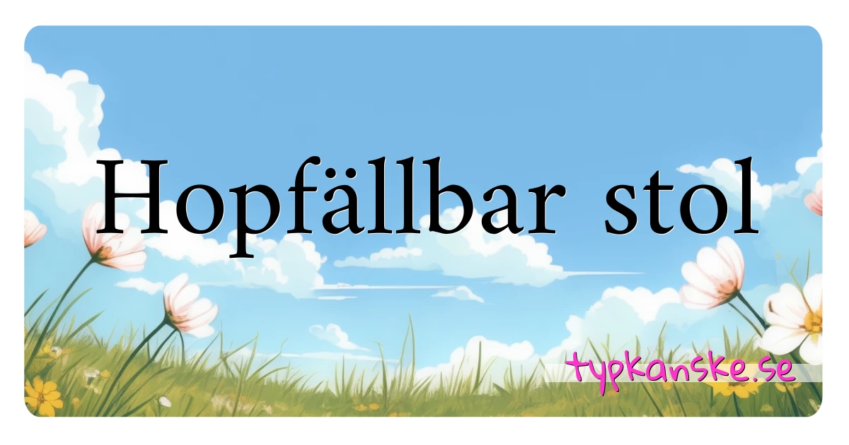 Hopfällbar stol synonymer korsord betyder förklaring och användning