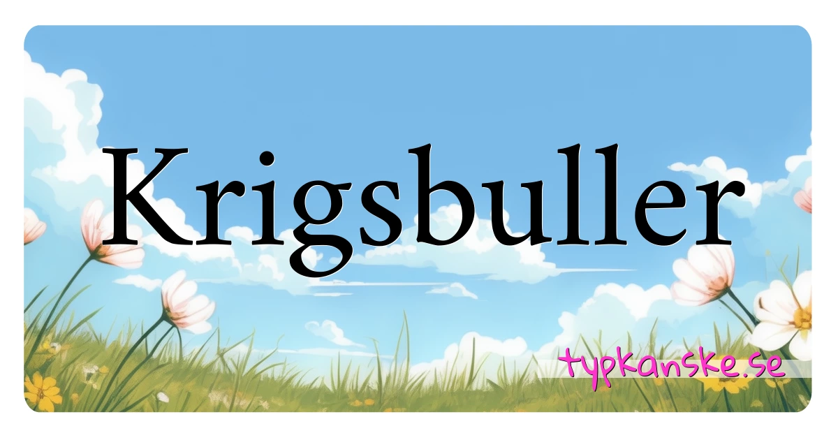 Krigsbuller synonymer korsord betyder förklaring och användning