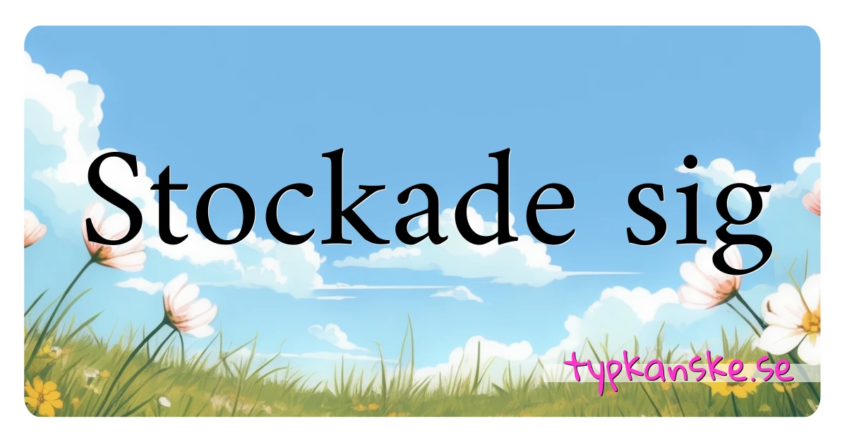 Stockade sig synonymer korsord betyder förklaring och användning