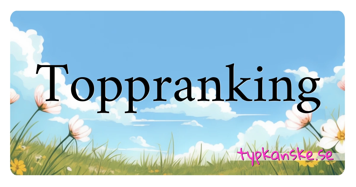 Toppranking synonymer korsord betyder förklaring och användning