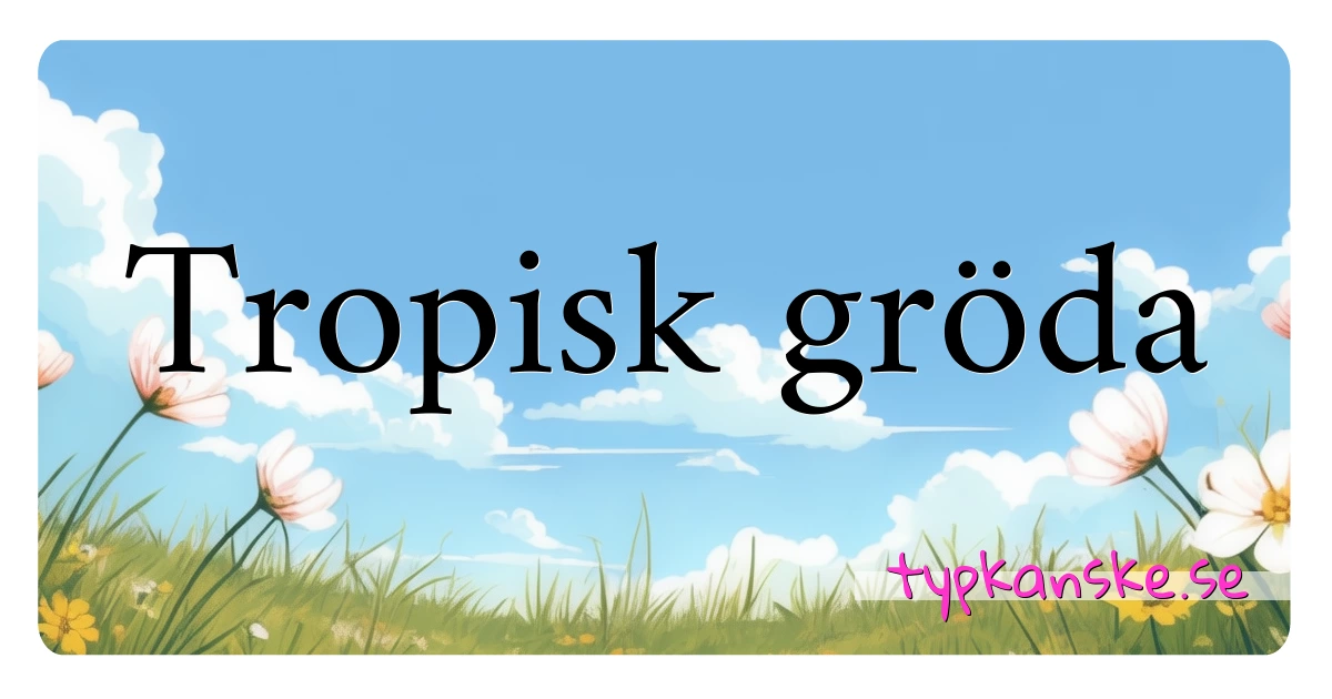 Tropisk gröda synonymer korsord betyder förklaring och användning