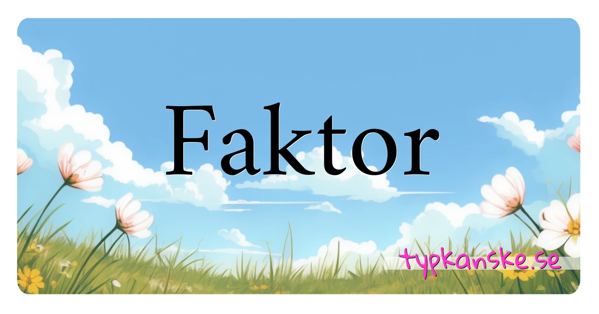 Faktor synonymer korsord betyder förklaring och användning