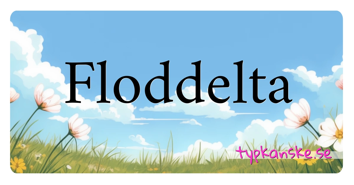 Floddelta synonymer korsord betyder förklaring och användning