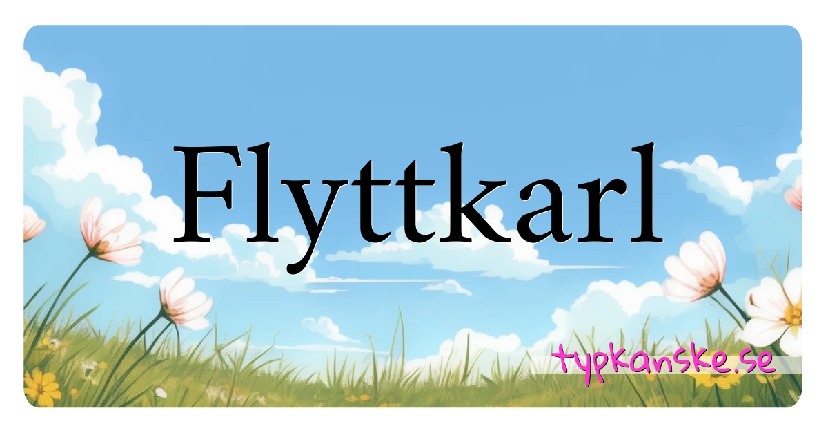 Flyttkarl synonymer korsord betyder förklaring och användning