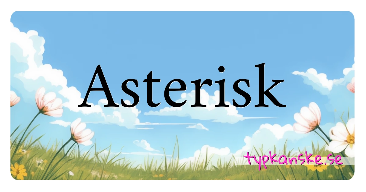 Asterisk synonymer korsord betyder förklaring och användning