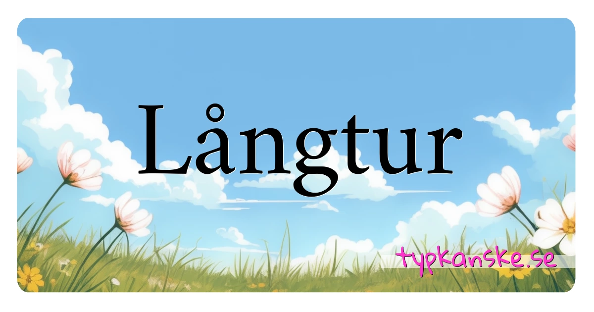 Långtur synonymer korsord betyder förklaring och användning