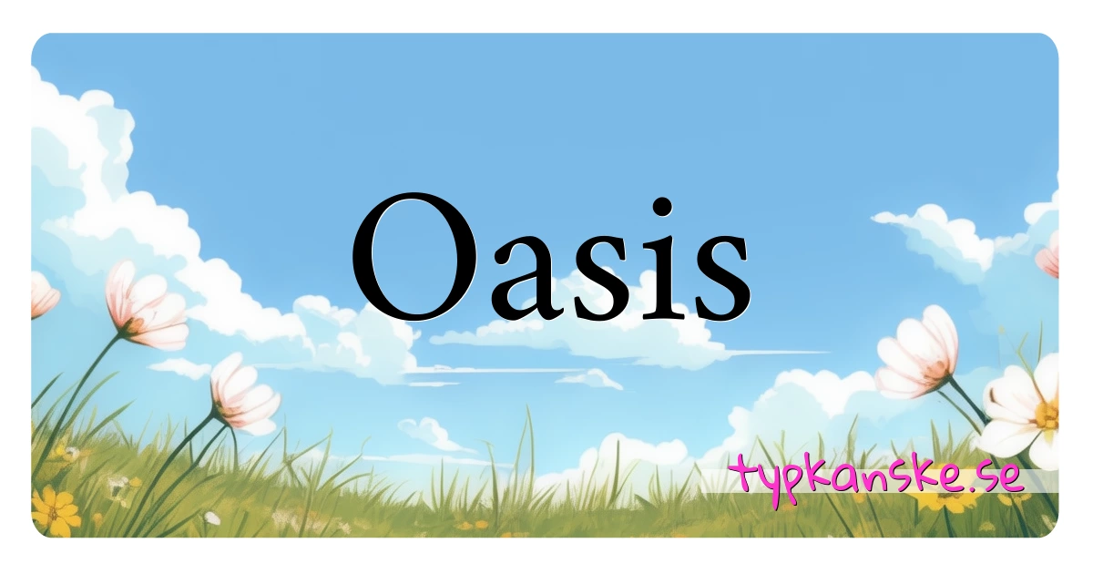 Oasis synonymer korsord betyder förklaring och användning