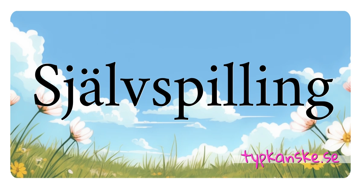 Självspilling synonymer korsord betyder förklaring och användning