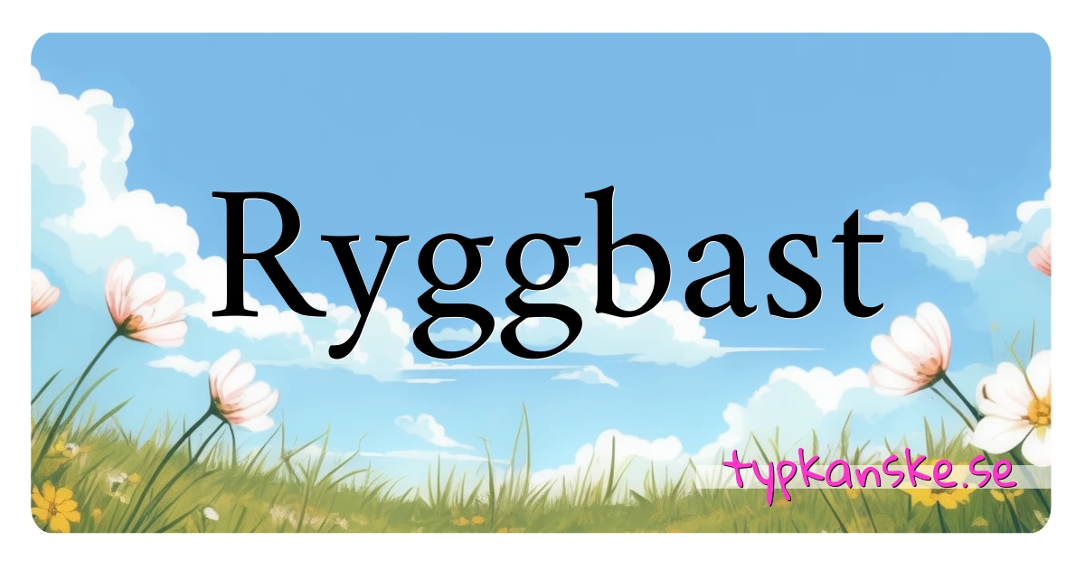 Ryggbast synonymer korsord betyder förklaring och användning