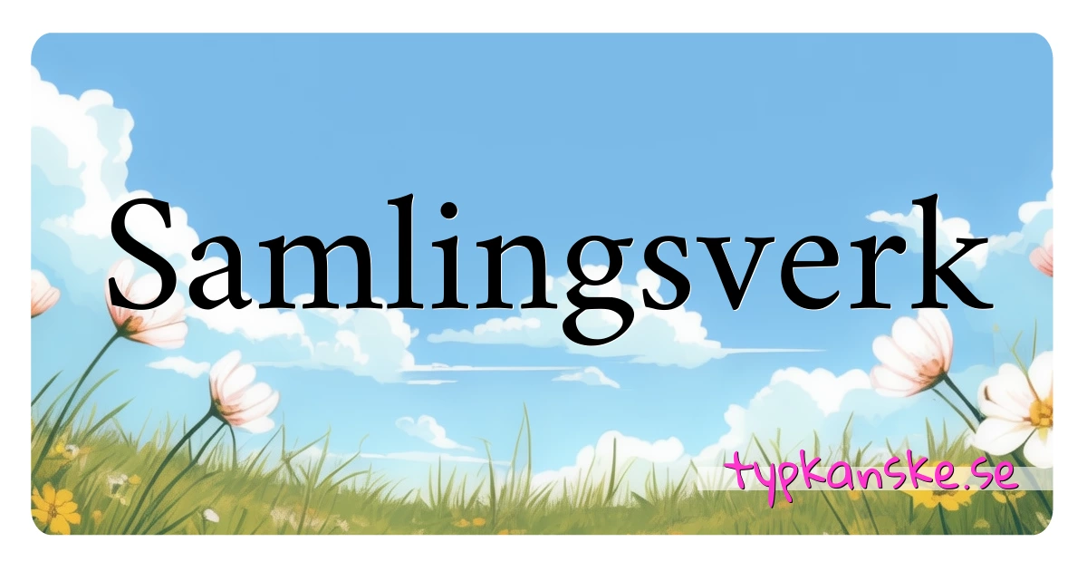 Samlingsverk synonymer korsord betyder förklaring och användning