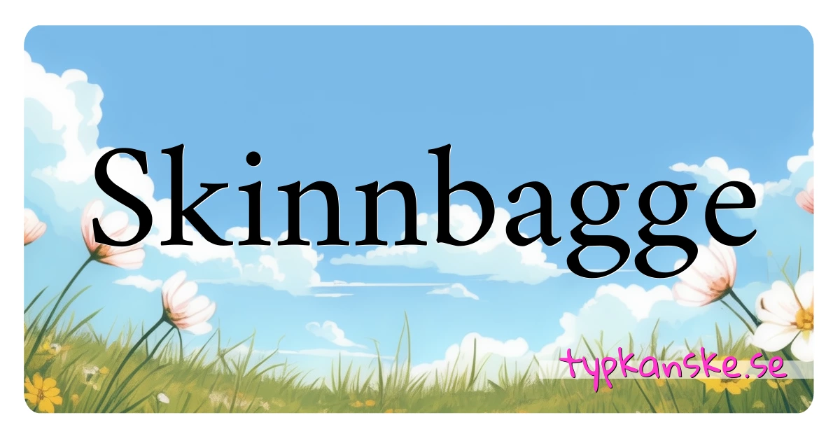 Skinnbagge synonymer korsord betyder förklaring och användning