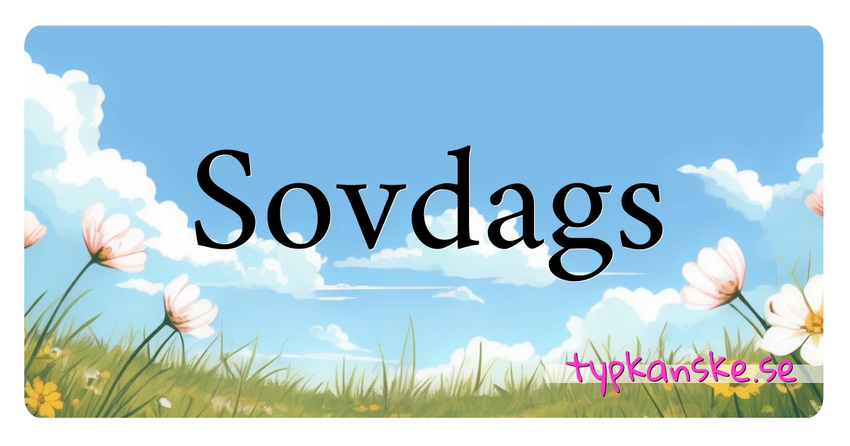 Sovdags synonymer korsord betyder förklaring och användning