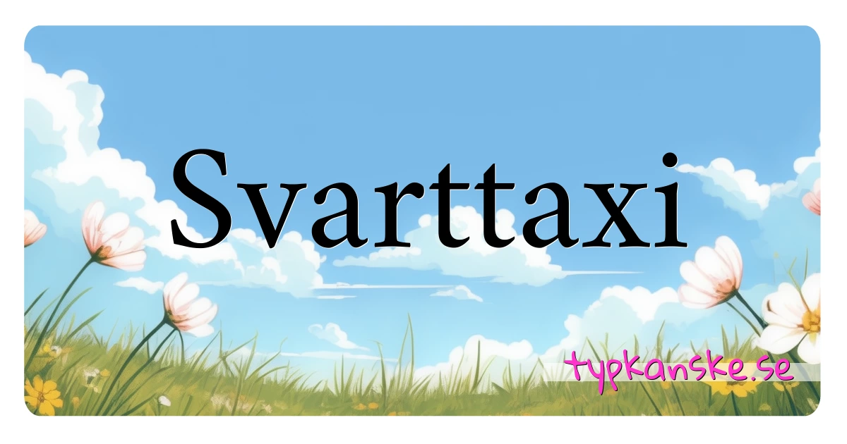 Svarttaxi synonymer korsord betyder förklaring och användning