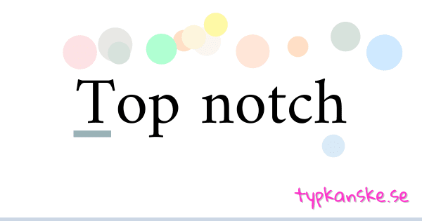 Synonym till top notch