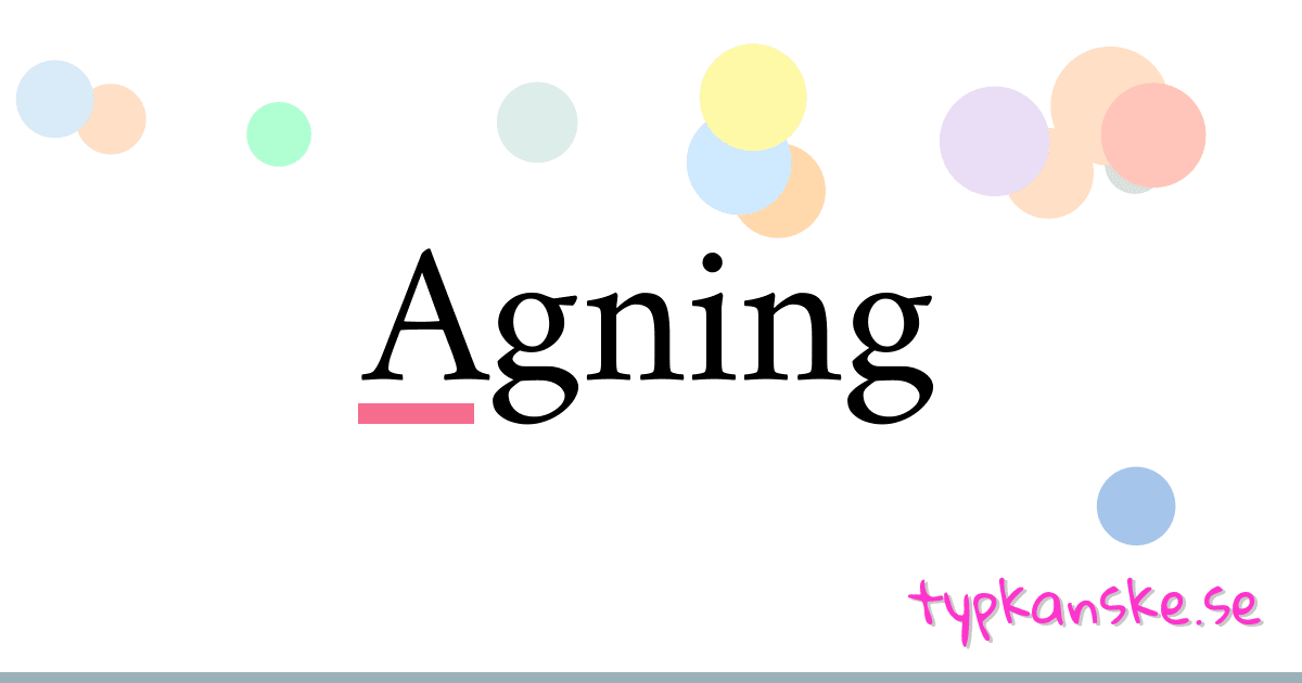 Agning synonymer korsord betyder förklaring och användning