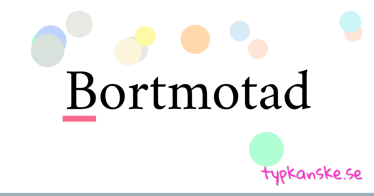 Bortmotad synonymer korsord betyder förklaring och användning