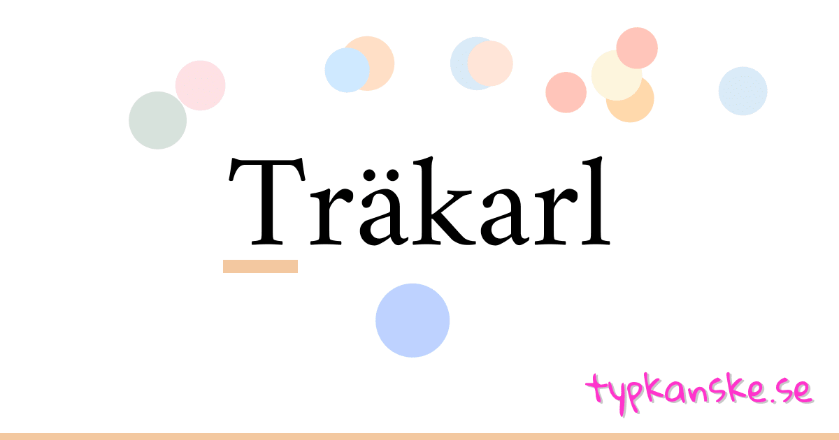 Träkarl synonymer korsord betyder förklaring och användning