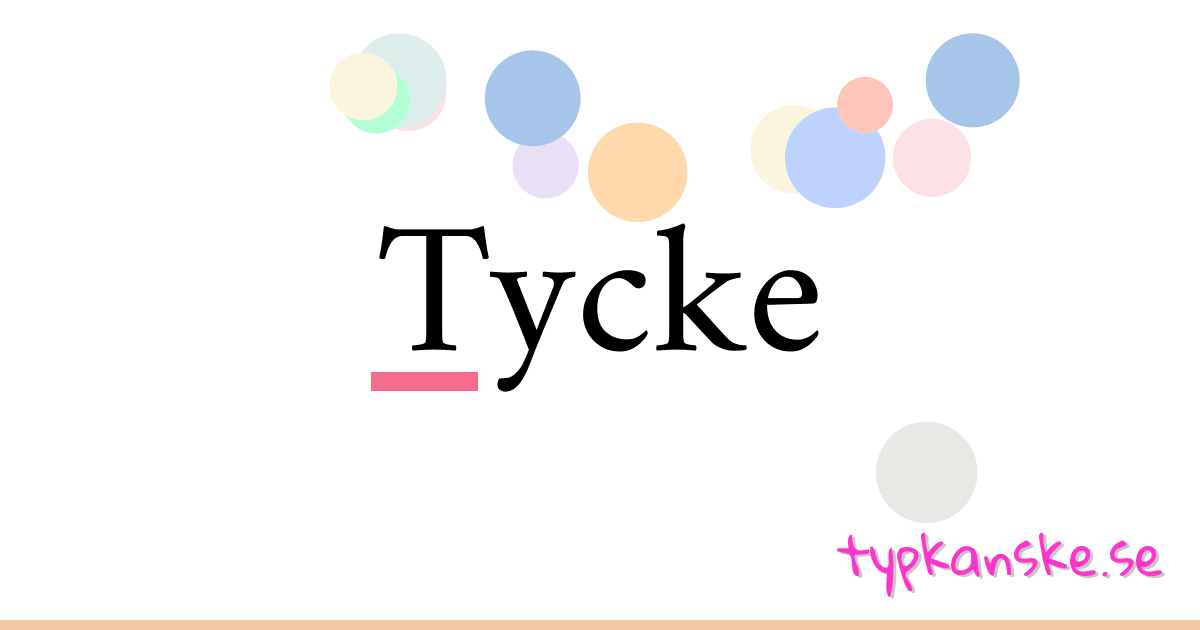 Tycke synonymer korsord betyder förklaring och användning