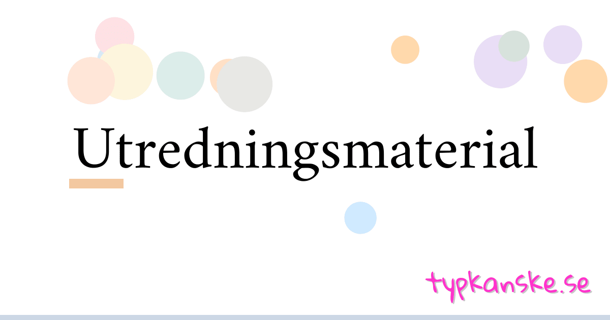 Utredningsmaterial synonymer korsord betyder förklaring och användning