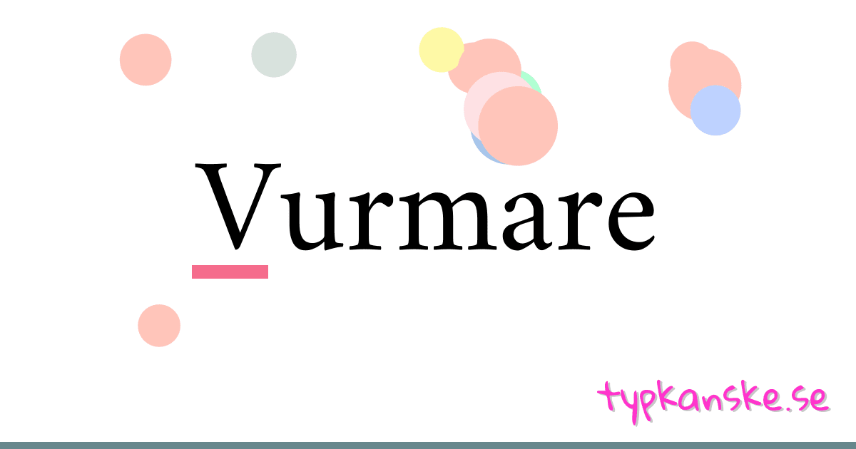 Vurmare synonymer korsord betyder förklaring och användning