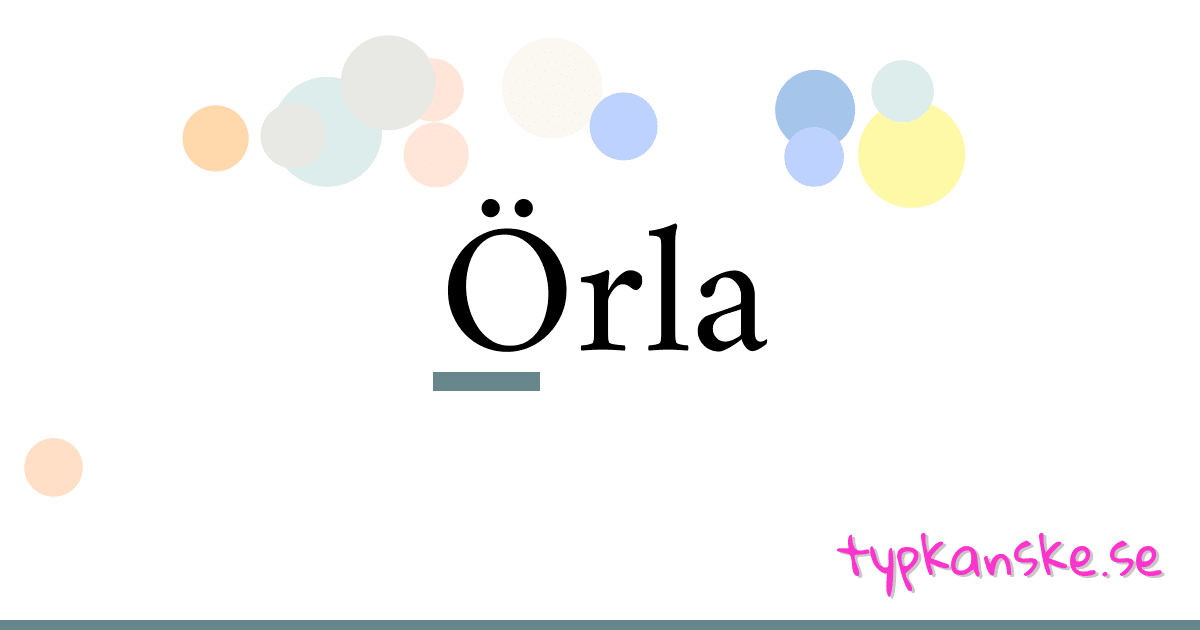 Örla synonymer korsord betyder förklaring och användning
