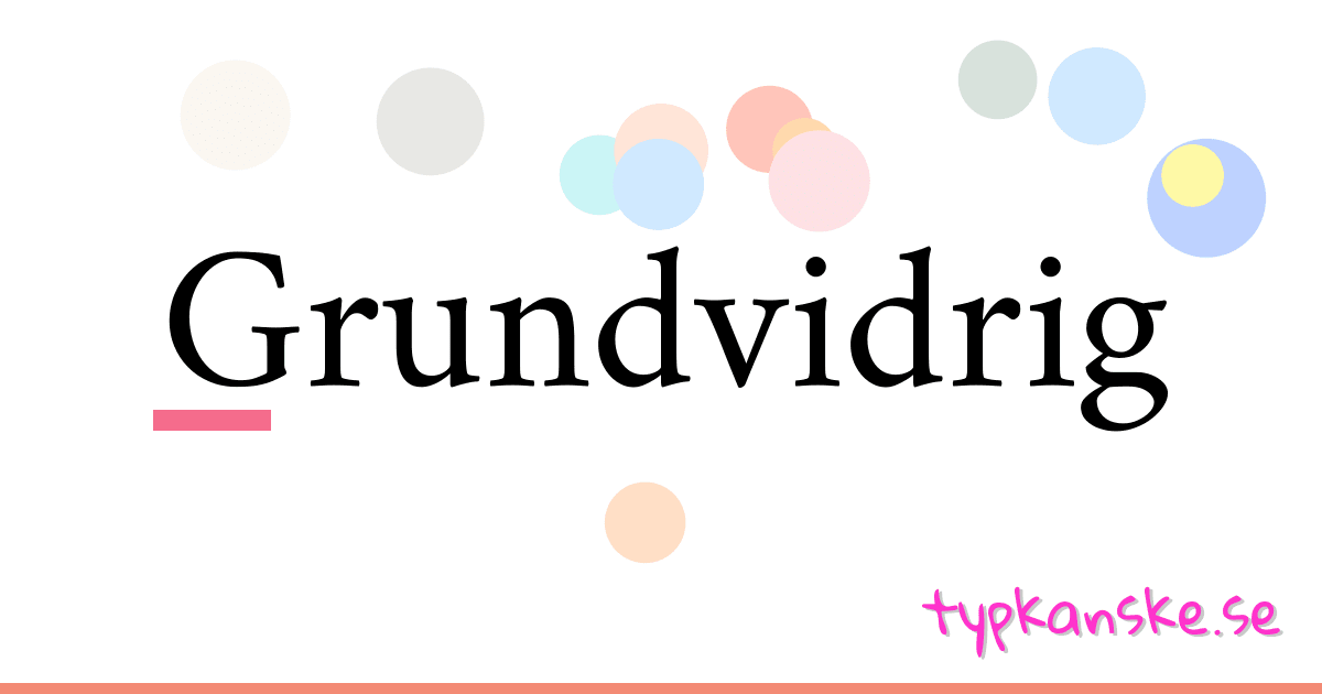 Grundvidrig synonymer korsord betyder förklaring och användning