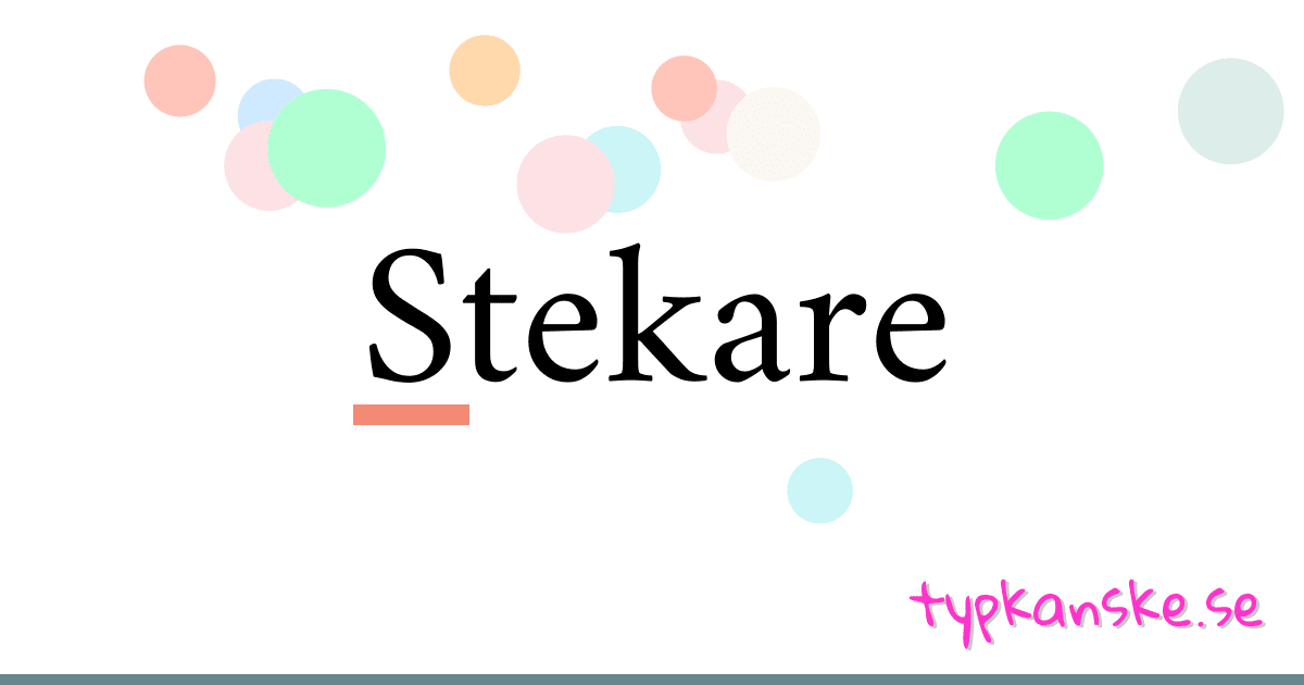 Stekare synonymer korsord betyder förklaring och användning